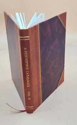 A Descriptive Catalogue Of A General Collection Of Ancient And M [Leather Bound]-image