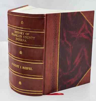 History Of Franklin County, Indiana : Her People, Industries And [Leather Bound]-image