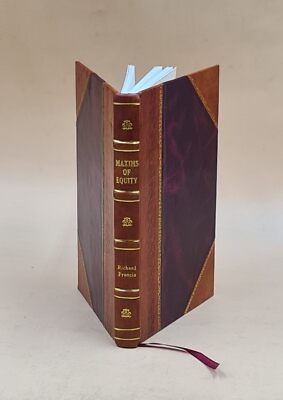 Maxims of equity : collected from and proved by cases, out of th [Leather Bound]-image