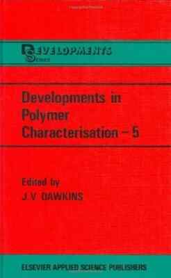 DEVELOPMENTS IN POLYMER CHARACTERIZATION, VOL. 5 By J V Dawkins - Hardcover-image