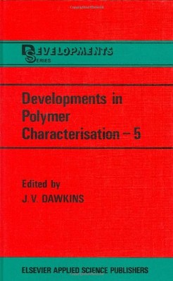DEVELOPMENTS IN POLYMER CHARACTERIZATION, VOL. 5 By J V Dawkins - Hardcover-image