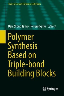 Polymer Synthesis Based on Triple-bond Building Blocks by Ben Zhong Tang (Englis-image