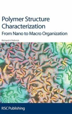 Polymer Structure Characterization: From Nano to Macro Organization by Pethrick-image