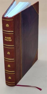 A Complete Collection Of All The Marine Treaties Subsisting Betw [Leather Bound]-image