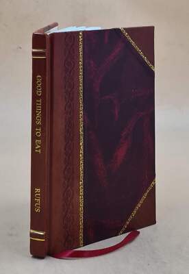 Good Things To Eat, As Suggested Rufus: A Collection Of Practica [Leather Bound]-image