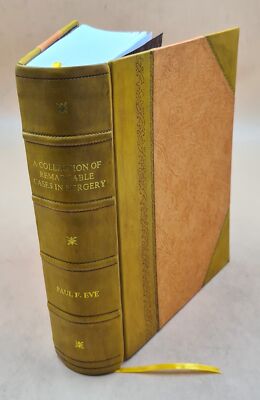 A Collection Of Remarkable Cases In Surgery / By Paul F. Eve ... [Leather Bound]-image