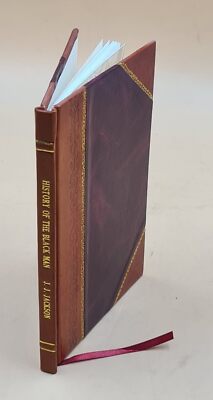 History of the Black man an authentic collection of historical i [Leather Bound]-image