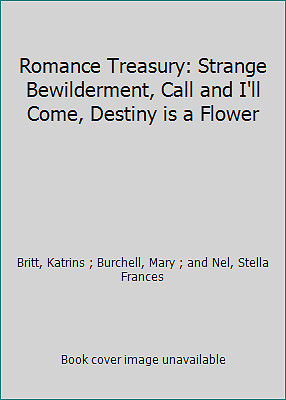 Romance Treasury: Strange Bewilderment, Call and I'll Come, Destiny is a Flower-image