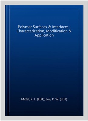 Polymer Surfaces & Interfaces : Characterization, Modification & Application,...-image