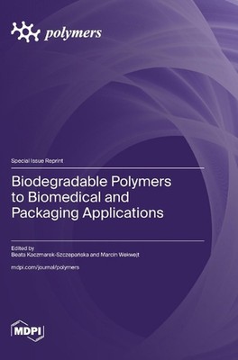 Biodegradable Polymers to Biomedical and Packaging Applications by Beata Kaczmar-image
