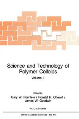 Science and Technology of Polymer Colloids : Characterization, Stabilization-,-image