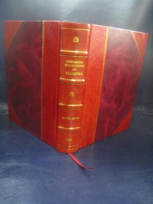 Historical Collections Of Virginia Containing A Collection Of Th [Leather Bound]-image