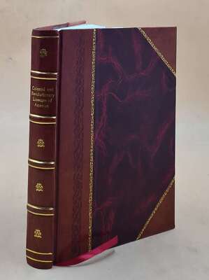 Colonial And Revolutionary Lineages Of America; A Collection Of [Leather Bound]-image