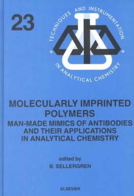 Molecularly Imprinted Polymers : Man-Made Mimics of Antibodies and Their Appl...-image