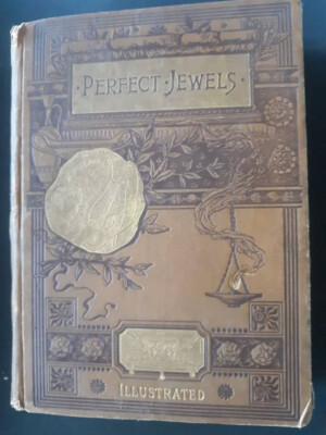 Perfect Jewels A Collection of the Choicest Things Life Love Religion 1880's-image