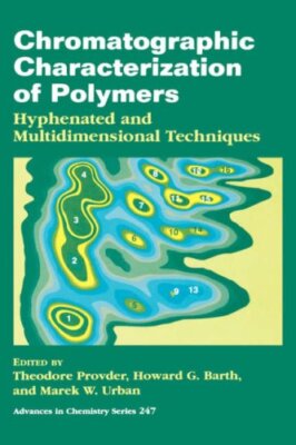 CHROMATOGRAPHIC CHARACTERIZATION OF POLYMERS: HYPHENATED By Theodore Provder-image