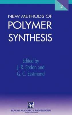 New Methods of Polymer Synthesis: Volume 2 by J R Ebdon: New-image