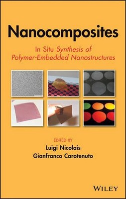 Nanocomposites: In Situ Synthesis of Polymer-Embedded Nanostructures by Luigi Ni-image