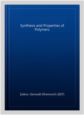 Synthesis and Properties of Polymers, Hardcover by Zaikov, Gennadii Efremovic...-image