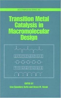 TRANSITION METAL CATALYSIS IN MACROMOLECULAR DESIGN By Lisa Saunders Boffa-image